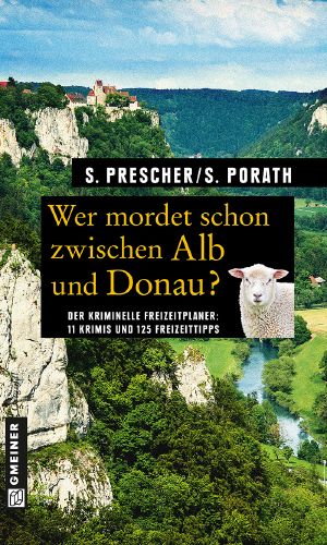 [Krimis & Freizeittipps 01] • Wer mordet schon zwischen Alb und Donau · 11 Krimis und 125 Freizeittipps